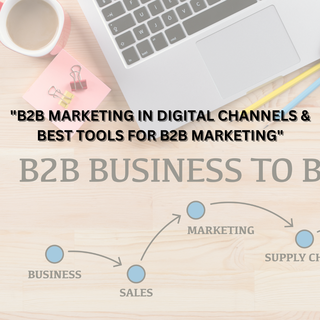 B2B Marketing in Digital Channels & Best Tools For B2B Marketing